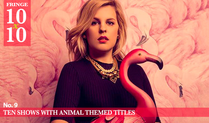 Edinburgh 10x10: Ten shows with animal-themed titles | Because... well, why not?