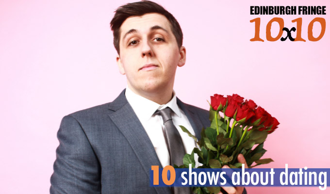 Edinburgh Fringe 10x10: Ten shows about dating | All the single ladies – and gentlemen