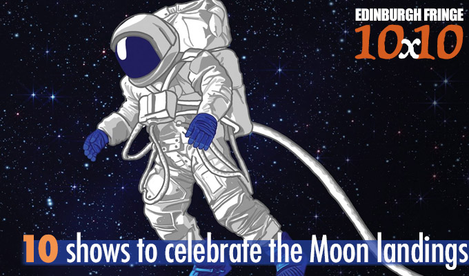 Edinburgh Fringe 10x10: Ten shows to celebrate the Moon landings | Well, kinda...