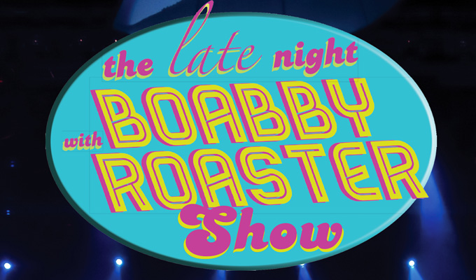 The Late Night With Boabby Roaster Show | Review by Steve Bennett