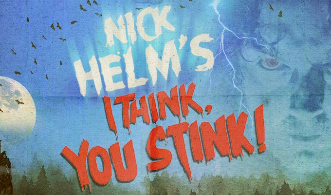 Nick Helm's I Think, You Stink! | 