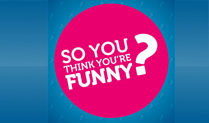  So You Think You're Funny? Competition – Heats