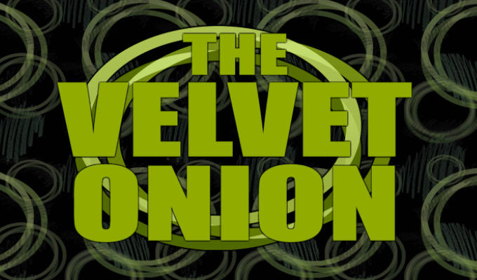 Velvet Onion vanishes | Alternative comedy website's archive proves too expensive to maintain