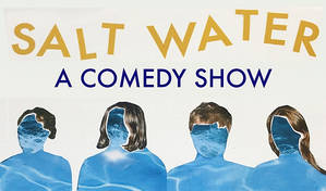 Salt Water: A Comedy Show