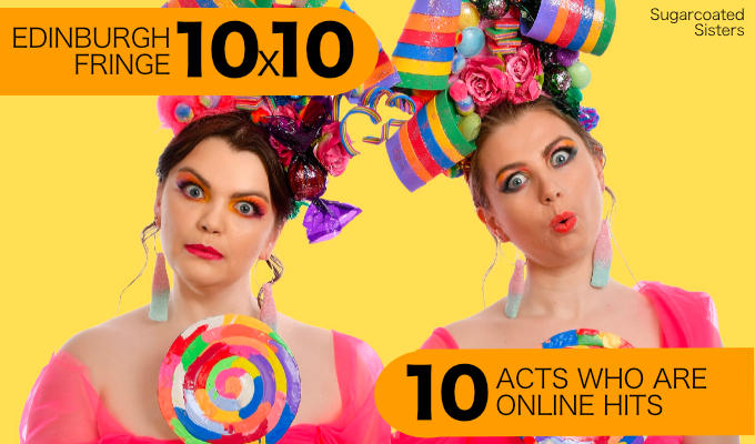 Ten Edinburgh Fringe acts who are big online | Social media stars on stage