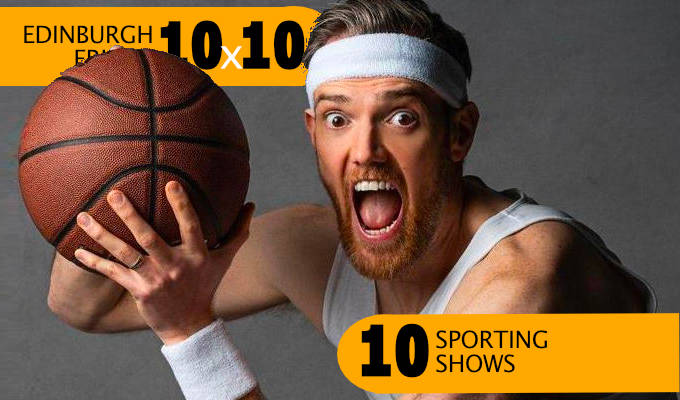 Edinburgh Fringe 10x10: Ten shows about sport | Back of the net!