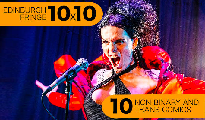 Ten trans and non-binary comedians at this year's Fringe | Gender on the agenda