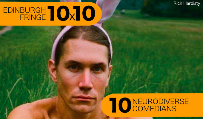 Ten neurodiverse comedians at the Edinburgh Fringe | Stand-ups with their brains wired differently...
