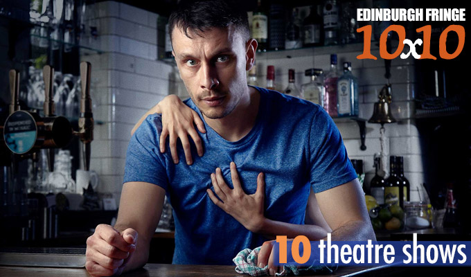 Edinburgh Fringe 10x10: Ten theatre shows | Our festival previews start here...