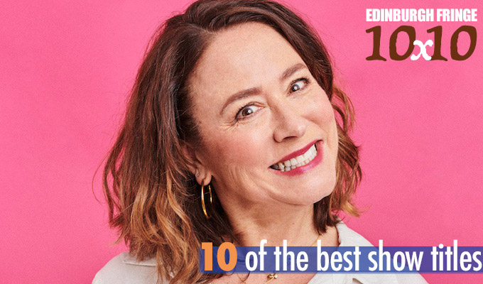 Edinburgh Fringe 10x10: Ten great titles | Puns ahoy!