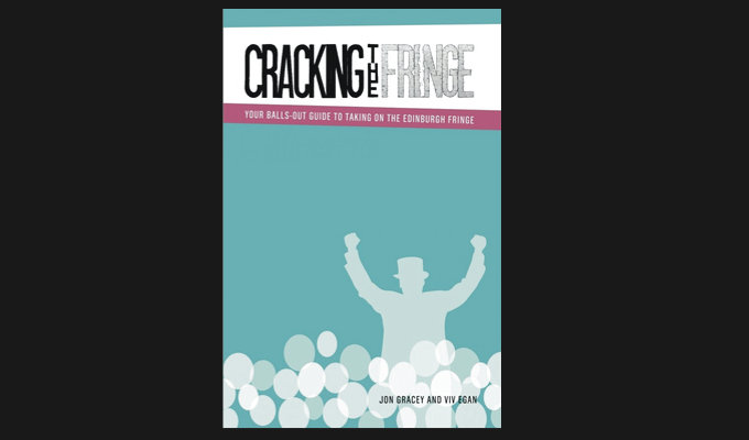 Cracking The Fringe by Jon Gracey and Viv Egan | Book review by Steve Bennett Cracking The Fringe by Jon Gracey and Viv Egan | Book review by Steve Bennett