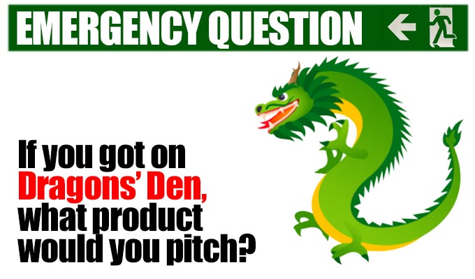If you got on Dragons’ Den, what product would you pitch? | Another from Richard Herring's stock of Emergency Questions