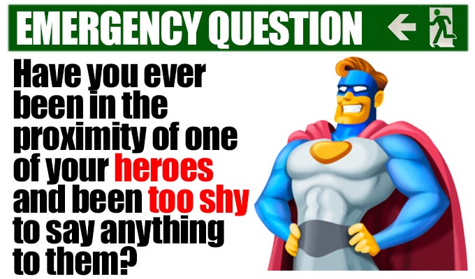 Have you ever been in the proximity of one of your heroes and been too shy to say anything to them? | Fringe comedians answer another of Richard Herring's Emergency Questions