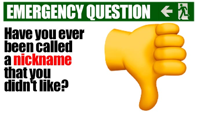 Have you ever been called a nickname you didn't like? | The penultimate Emergency Question from Richard Herring's stash