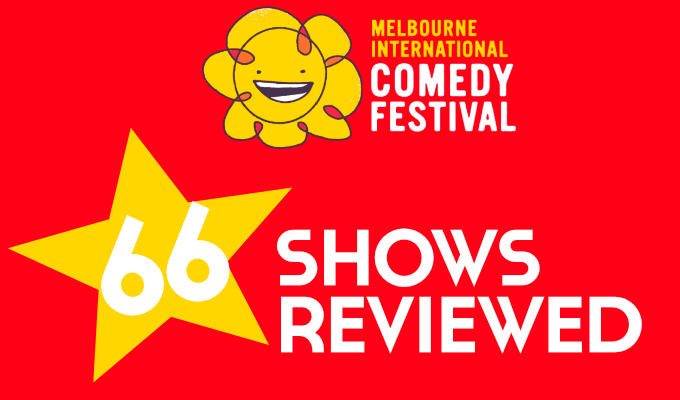 Melbourne International Comedy Festival round-up 2022 | 66 shows reviews and rated