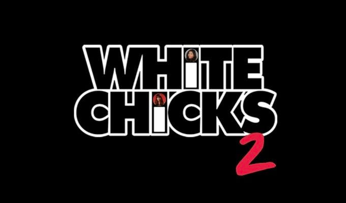  White Chicks 2 (Work in Progress)
