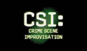 CSI: Crime Scene Improvisation