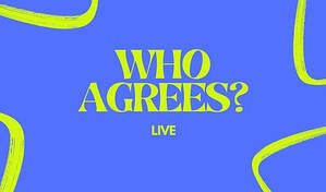 Who Agrees? Live